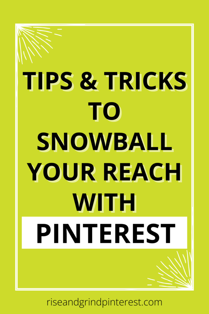 green background with the words Tips & Tricks to Snowball Your Reach with Pinterest